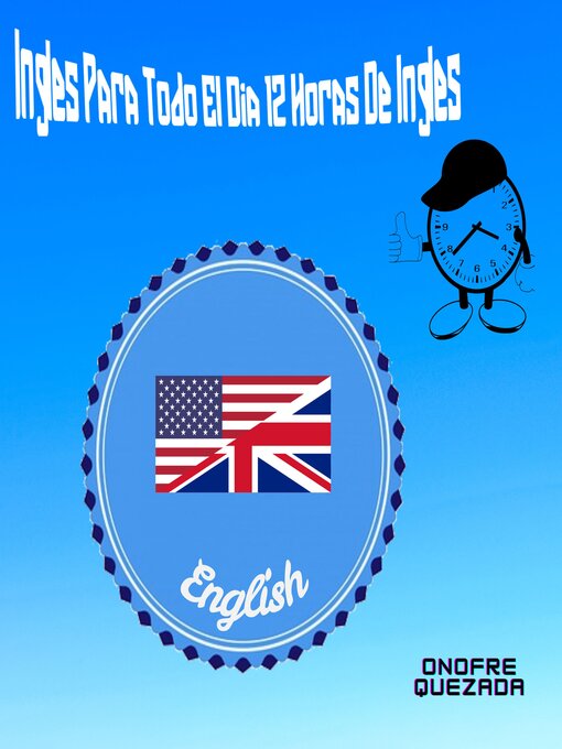 Title details for Ingles Para Todo El Dia 12 Horas De Ingles by Onofre Quezada - Available